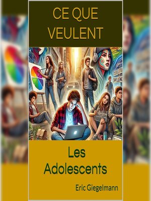 cover image of Ce Que Veulent Les Adolescents